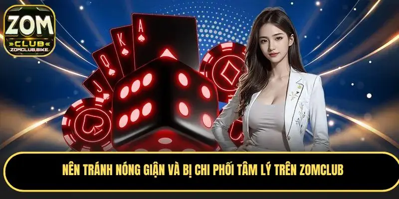 Chơi Có Trách Nhiệm Hướng Dẫn Kiểm Soát Và Quản Lý Ngân Sách 3 Nên tránh nóng giận và bị chi phối tâm lý