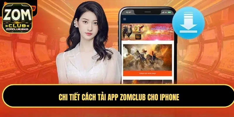 Tải App Zomclub Chính Thức - Những Lợi Ích Không Thể Bỏ Lỡ 3 Chi tiết cách tải app Zomclub cho Iphone