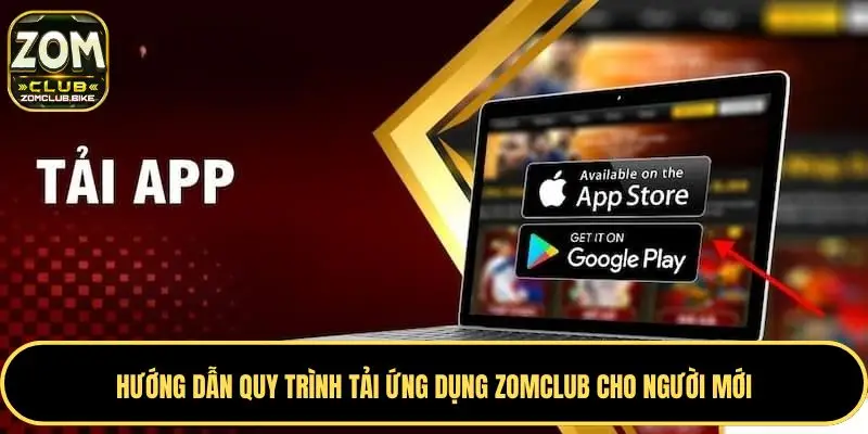 Trang chủ 41 Hướng dẫn quy trình tải ứng dụng Zomclub cho người mới