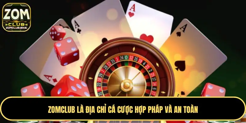 Trang chủ 43 Zomclub là địa chỉ cá cược hợp pháp và an toàn